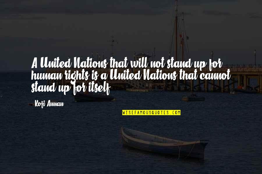 Cliff Murdoch Quotes By Kofi Annan: A United Nations that will not stand up