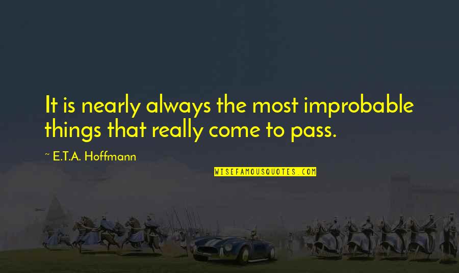 Cliff Notes Scarlet Letter Quotes By E.T.A. Hoffmann: It is nearly always the most improbable things Cliff Notes Scarlet Letter Quotes By E.T.A. Hoffmann: It is nearly always the most improbable things