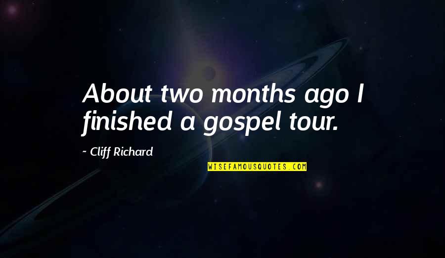 Cliff Quotes By Cliff Richard: About two months ago I finished a gospel