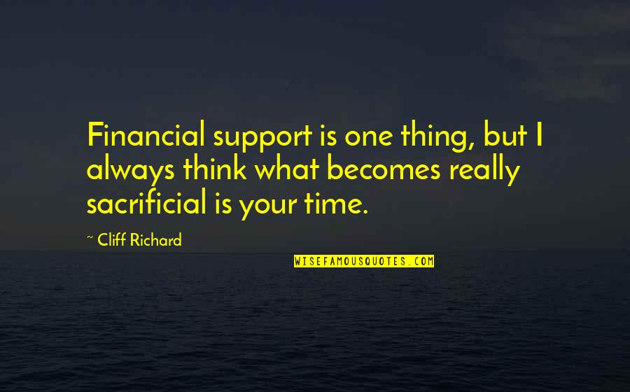 Cliff Quotes By Cliff Richard: Financial support is one thing, but I always Cliff Quotes By Cliff Richard: Financial support is one thing, but I always