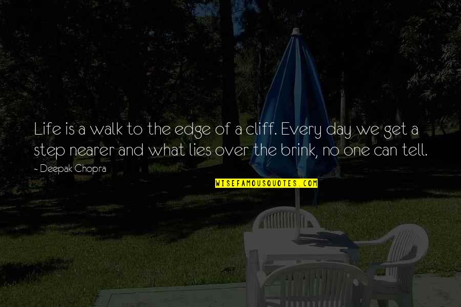Cliff Quotes By Deepak Chopra: Life is a walk to the edge of