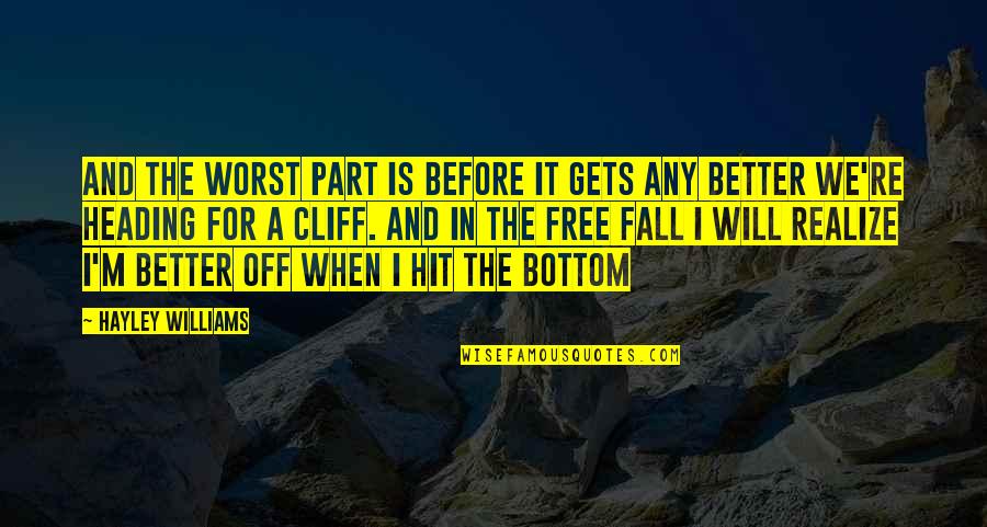Cliff Quotes By Hayley Williams: And the worst part is before it gets