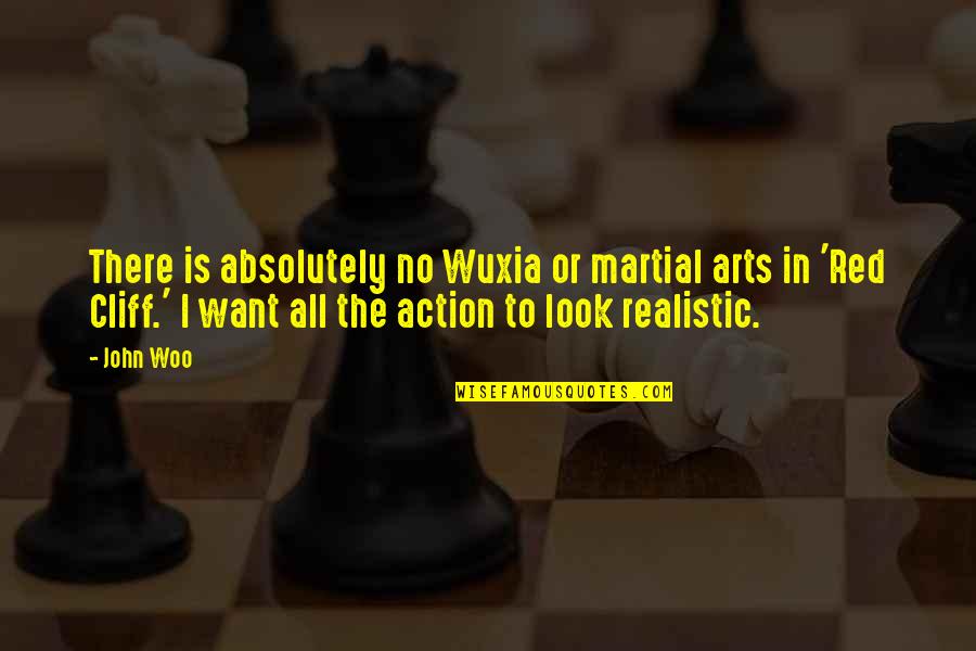 Cliff Quotes By John Woo: There is absolutely no Wuxia or martial arts Cliff Quotes By John Woo: There is absolutely no Wuxia or martial arts