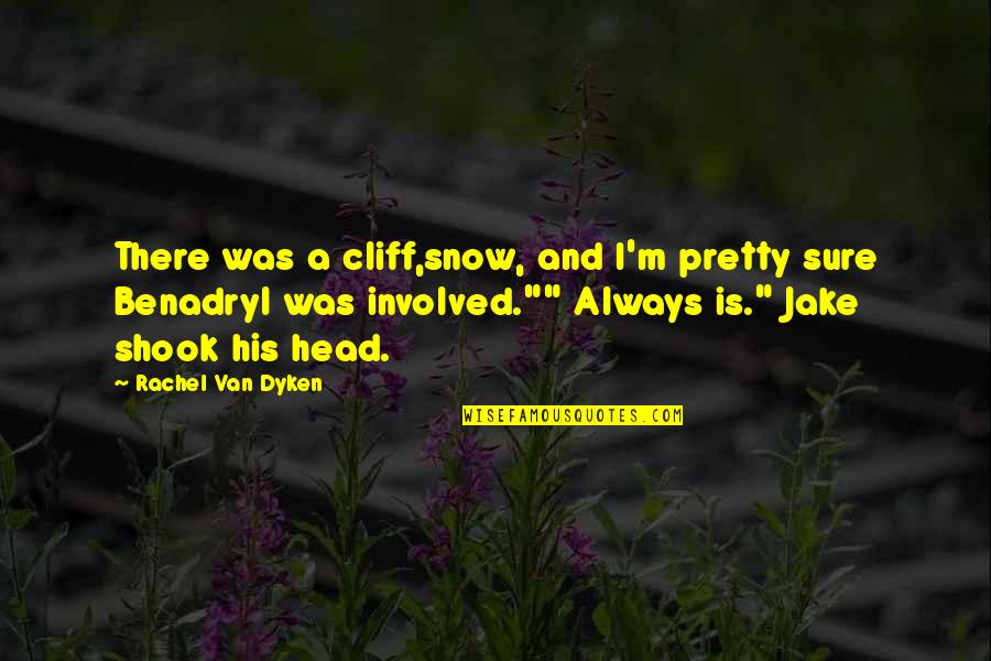 Cliff Quotes By Rachel Van Dyken: There was a cliff,snow, and I'm pretty sure Cliff Quotes By Rachel Van Dyken: There was a cliff,snow, and I'm pretty sure