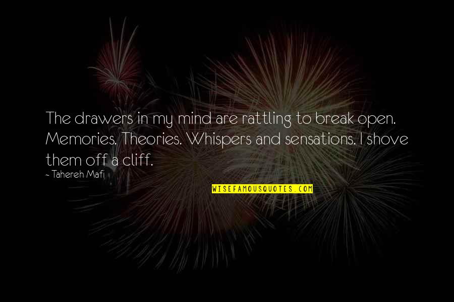 Cliff Quotes By Tahereh Mafi: The drawers in my mind are rattling to Cliff Quotes By Tahereh Mafi: The drawers in my mind are rattling to