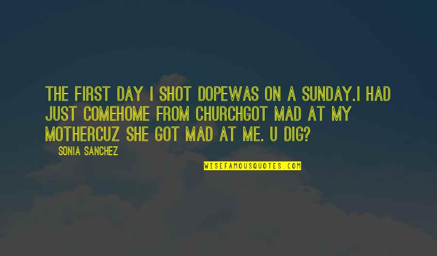 Cliffhanger Full Quotes By Sonia Sanchez: The first day i shot dopewas on a Cliffhanger Full Quotes By Sonia Sanchez: The first day i shot dopewas on a