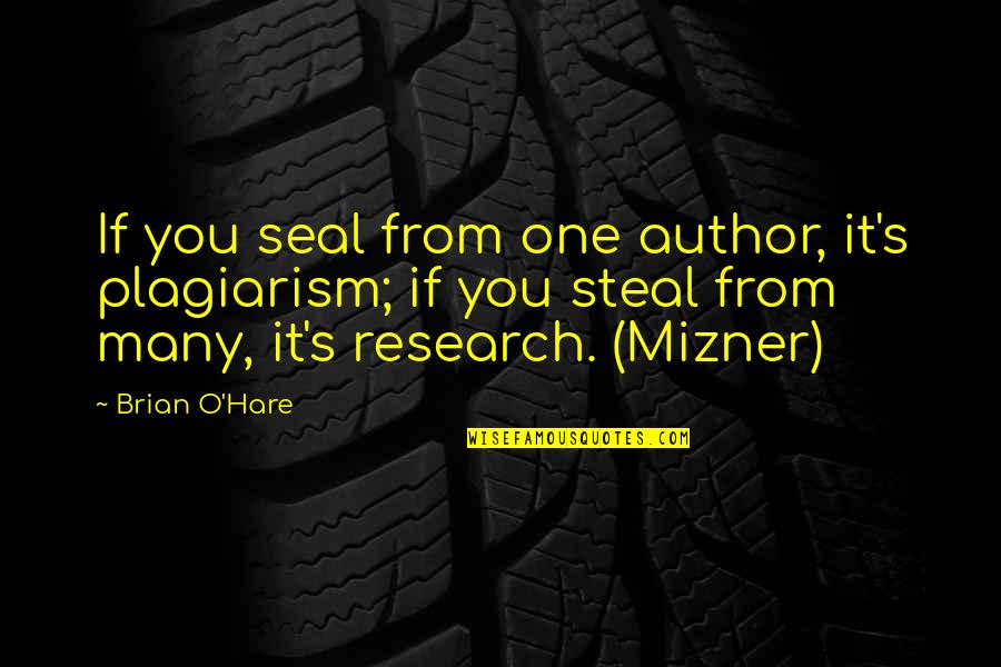 Cliffhanger Stallone Quotes By Brian O'Hare: If you seal from one author, it's plagiarism; Cliffhanger Stallone Quotes By Brian O'Hare: If you seal from one author, it's plagiarism;
