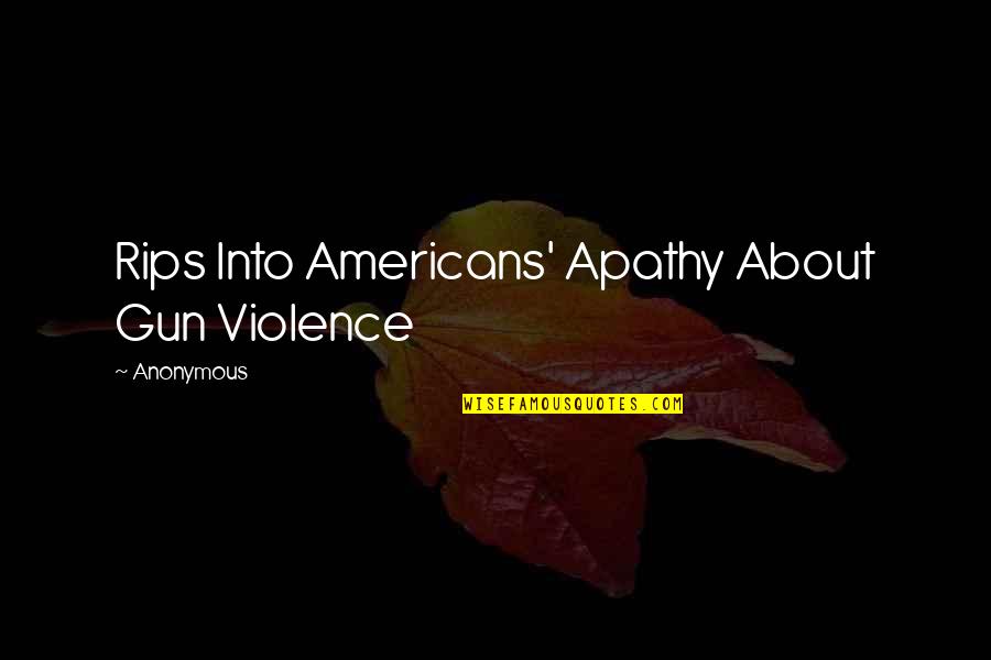Cliffhangers Quotes By Anonymous: Rips Into Americans' Apathy About Gun Violence
