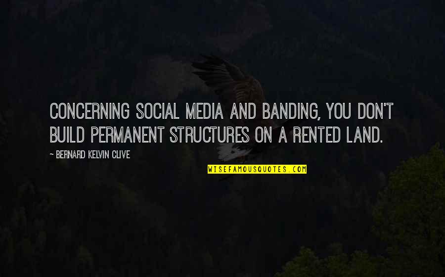 Clifford Geertz Famous Quotes By Bernard Kelvin Clive: Concerning Social Media and Banding, You don't build Clifford Geertz Famous Quotes By Bernard Kelvin Clive: Concerning Social Media and Banding, You don't build