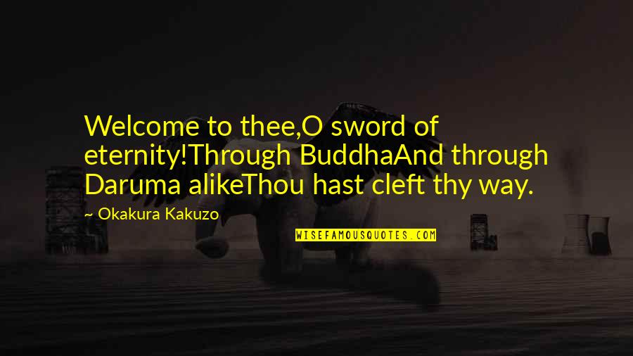 Clifford Geertz Famous Quotes By Okakura Kakuzo: Welcome to thee,O sword of eternity!Through BuddhaAnd through Clifford Geertz Famous Quotes By Okakura Kakuzo: Welcome to thee,O sword of eternity!Through BuddhaAnd through