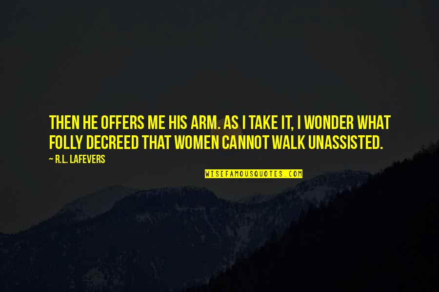 Clifford Geertz Famous Quotes By R.L. LaFevers: Then he offers me his arm. As I