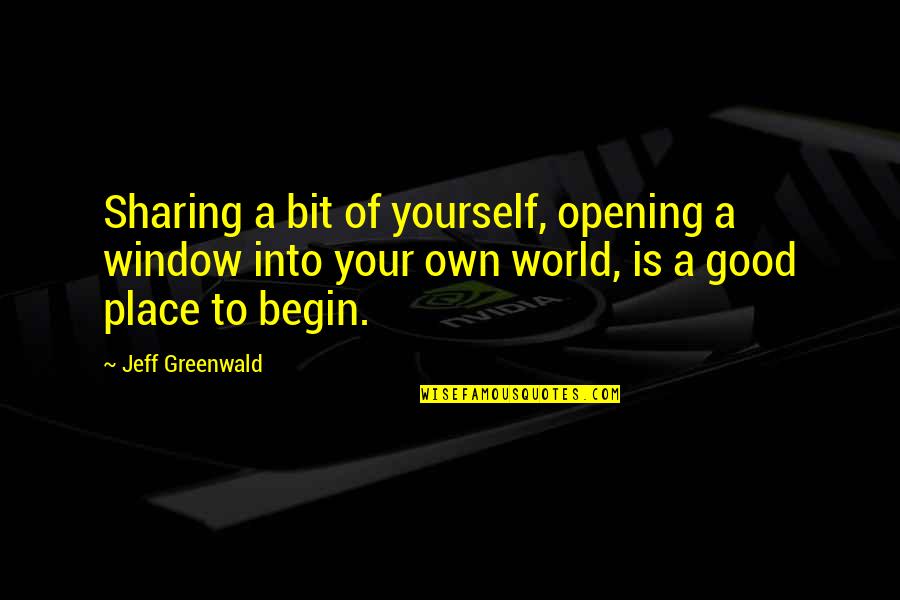Clifford Norman Quotes By Jeff Greenwald: Sharing a bit of yourself, opening a window