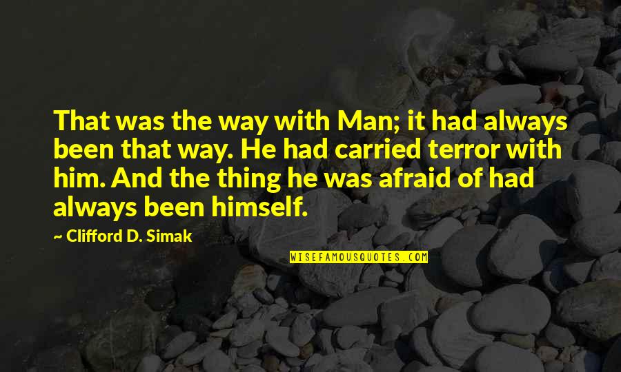 Clifford's Quotes By Clifford D. Simak: That was the way with Man; it had Clifford's Quotes By Clifford D. Simak: That was the way with Man; it had