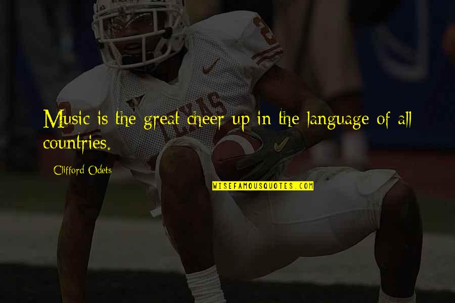 Clifford's Quotes By Clifford Odets: Music is the great cheer-up in the language Clifford's Quotes By Clifford Odets: Music is the great cheer-up in the language