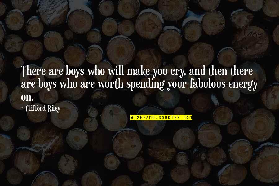 Clifford's Quotes By Clifford Riley: There are boys who will make you cry, Clifford's Quotes By Clifford Riley: There are boys who will make you cry,