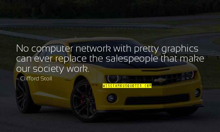 Clifford's Quotes By Clifford Stoll: No computer network with pretty graphics can ever Clifford's Quotes By Clifford Stoll: No computer network with pretty graphics can ever