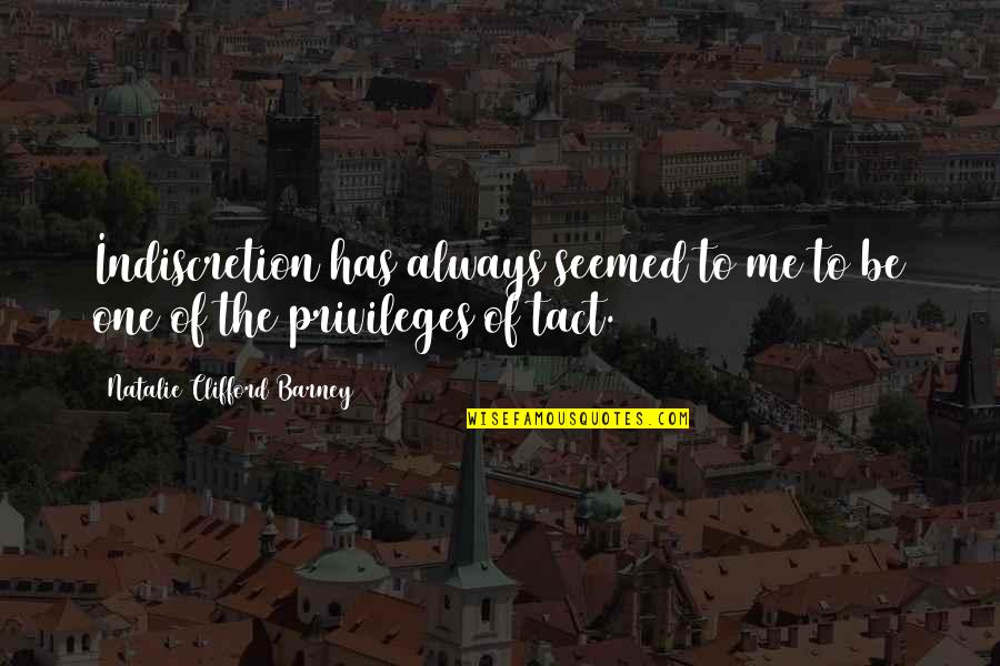Clifford's Quotes By Natalie Clifford Barney: Indiscretion has always seemed to me to be Clifford's Quotes By Natalie Clifford Barney: Indiscretion has always seemed to me to be