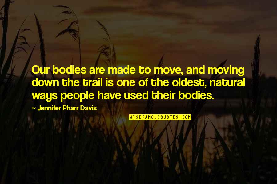 Cliffs Notes For To Kill Quotes By Jennifer Pharr Davis: Our bodies are made to move, and moving