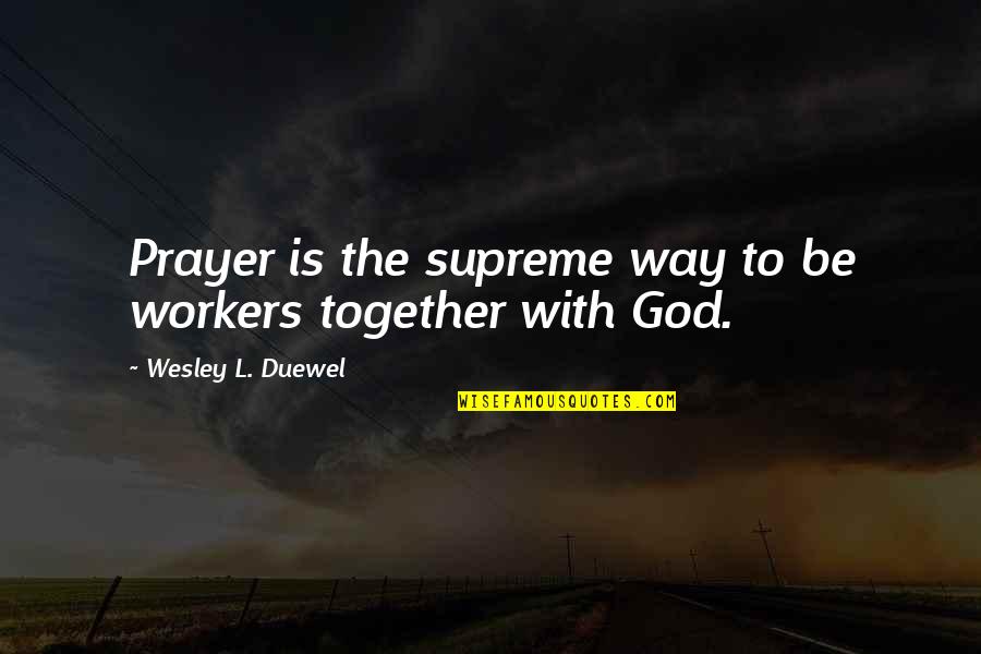 Cliffs Notes For To Kill Quotes By Wesley L. Duewel: Prayer is the supreme way to be workers