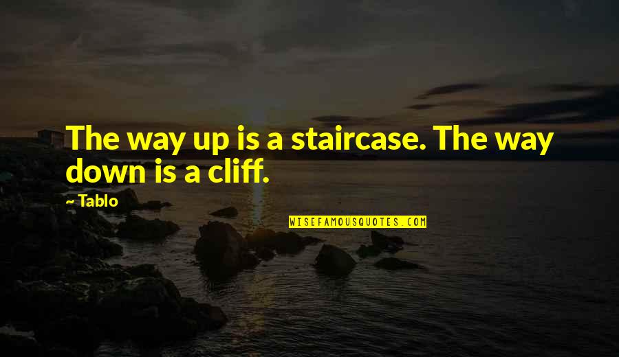 Cliffs Quotes By Tablo: The way up is a staircase. The way