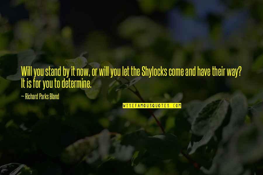 Cliffyoupilot Quotes By Richard Parks Bland: Will you stand by it now, or will