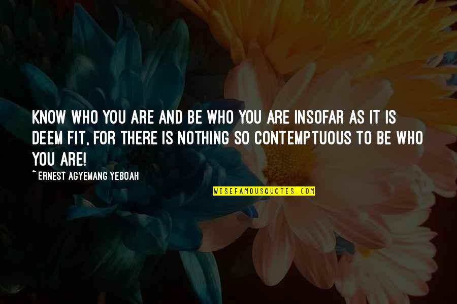Climacteric Synonym Quotes By Ernest Agyemang Yeboah: Know who you are and be who you
