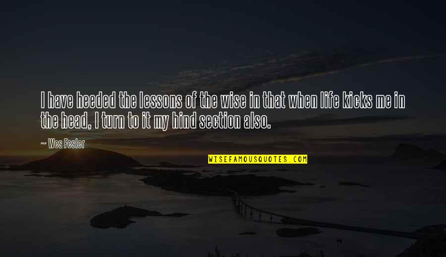 Climacteric Synonym Quotes By Wes Fesler: I have heeded the lessons of the wise