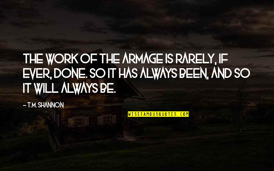 Climas Frios Quotes By T.M. Shannon: The work of the Armage is rarely, if
