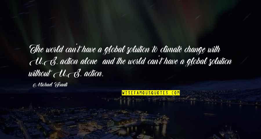 Climate Action Quotes By Michael Franti: The world can't have a global solution to