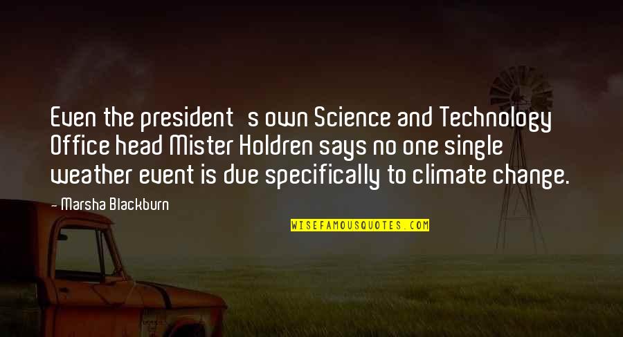 Climate And Weather Quotes By Marsha Blackburn: Even the president's own Science and Technology Office