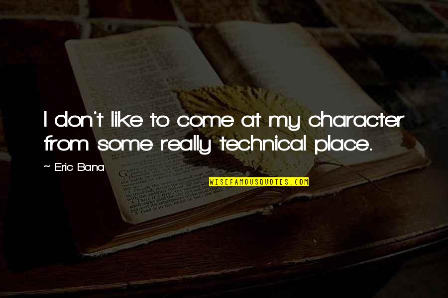 Climate Change 2015 Quotes By Eric Bana: I don't like to come at my character