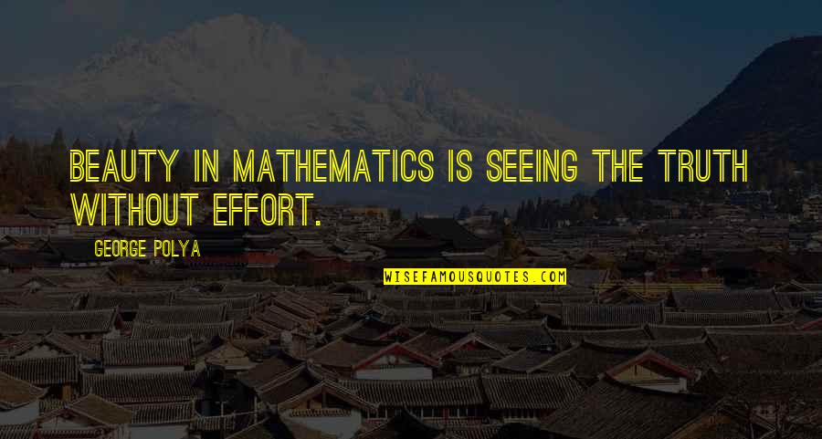 Climate Change And Health Quotes By George Polya: Beauty in mathematics is seeing the truth without