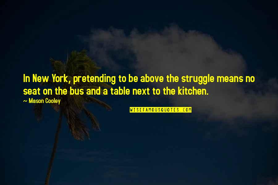 Climate Change And Health Quotes By Mason Cooley: In New York, pretending to be above the