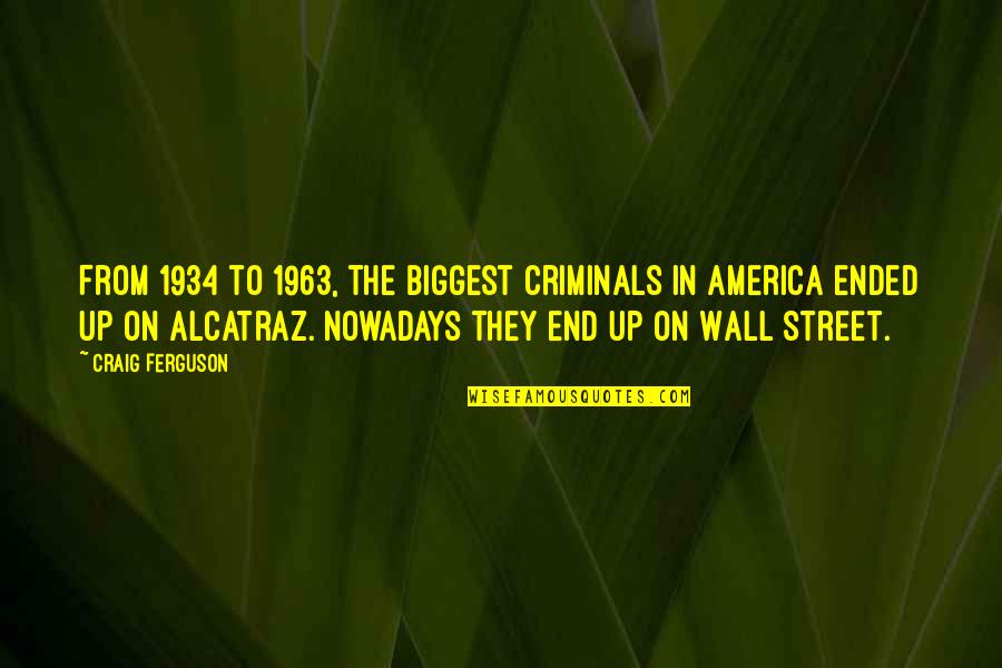 Climate Change Deniers Quotes By Craig Ferguson: From 1934 to 1963, the biggest criminals in