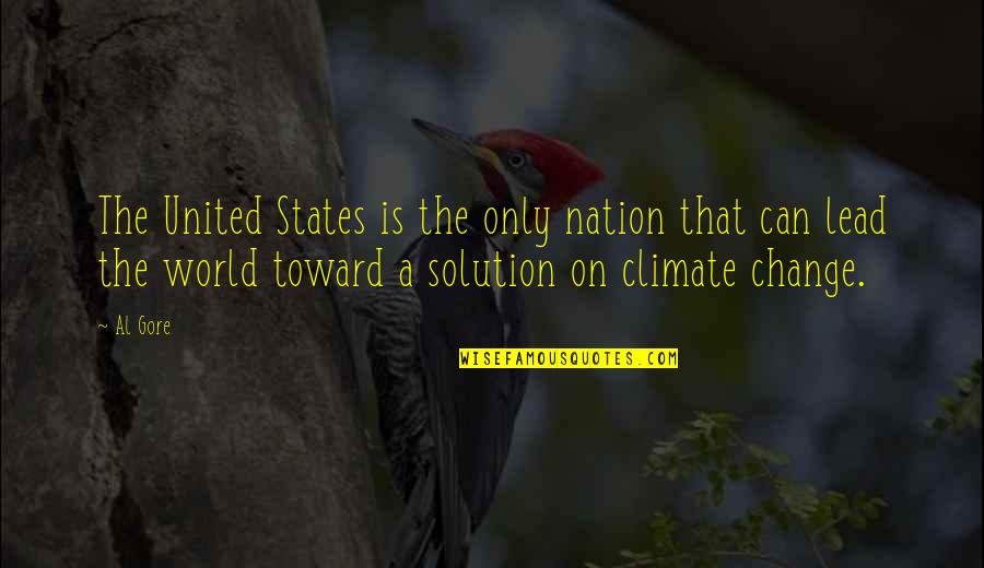 Climate Change Quotes By Al Gore: The United States is the only nation that