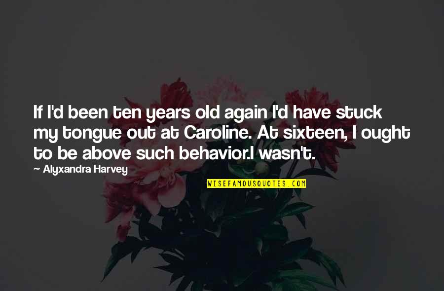Climate Change Scientists Quotes By Alyxandra Harvey: If I'd been ten years old again I'd Climate Change Scientists Quotes By Alyxandra Harvey: If I'd been ten years old again I'd