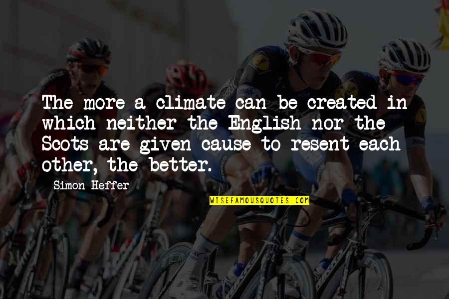 Climate Quotes By Simon Heffer: The more a climate can be created in