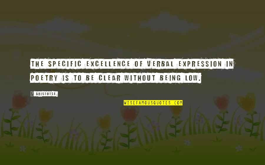 Climates To Travel Quotes By Aristotle.: The specific excellence of verbal expression in poetry