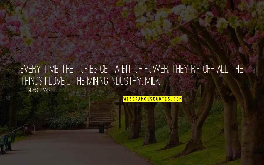 Climats De La Quotes By Rhys Ifans: Every time the Tories get a bit of Climats De La Quotes By Rhys Ifans: Every time the Tories get a bit of