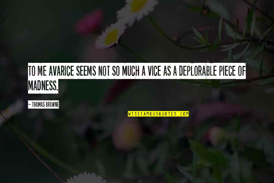 Climaxed Movie Quotes By Thomas Browne: To me avarice seems not so much a