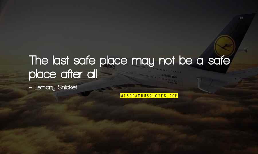 Climbable Antenna Quotes By Lemony Snicket: The last safe place may not be a Climbable Antenna Quotes By Lemony Snicket: The last safe place may not be a