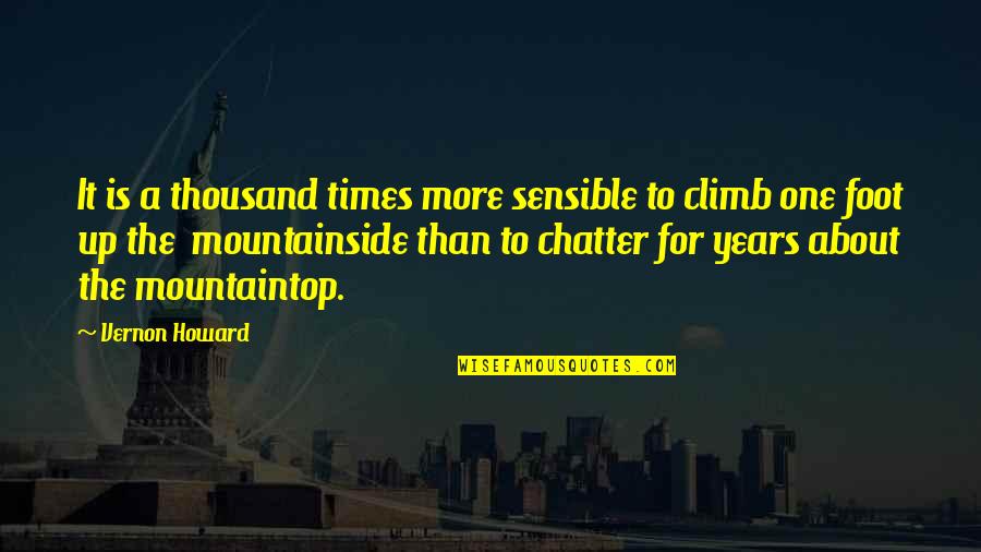 Climb'd Quotes By Vernon Howard: It is a thousand times more sensible to