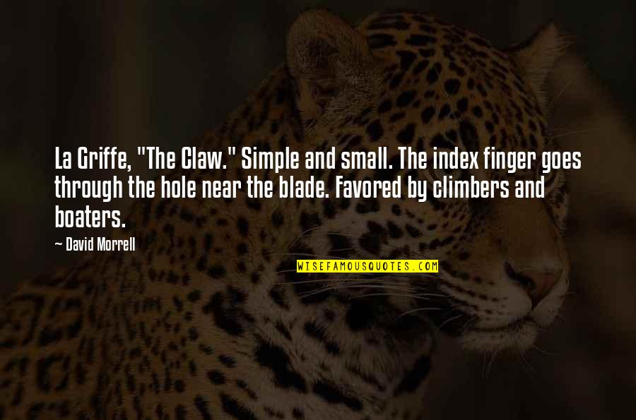 Climbers Quotes By David Morrell: La Griffe, "The Claw." Simple and small. The