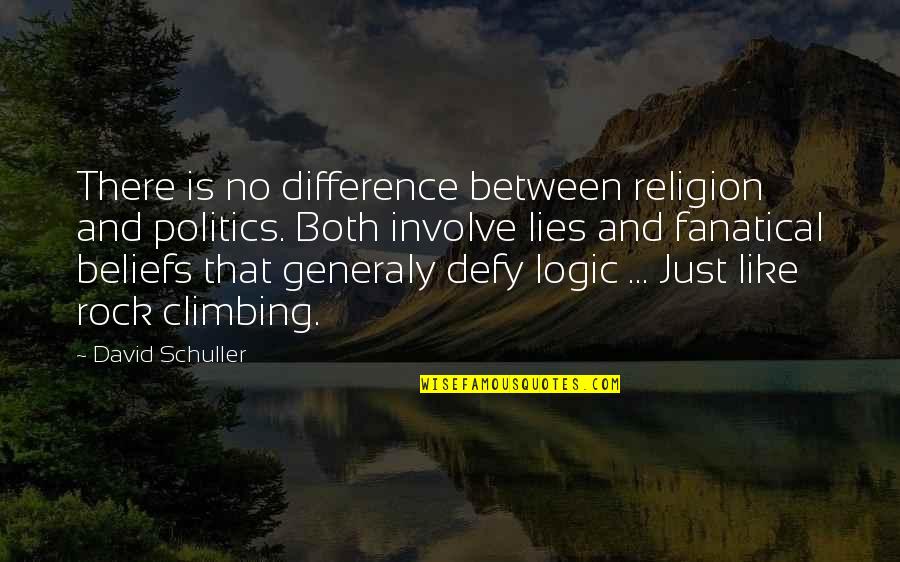 Climbing A Rock Quotes By David Schuller: There is no difference between religion and politics.