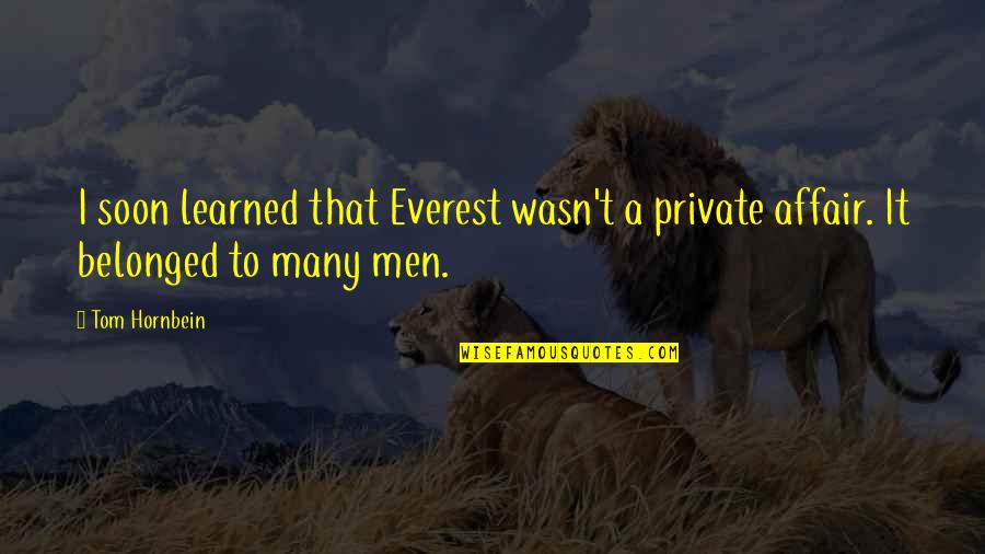 Climbing Everest Quotes By Tom Hornbein: I soon learned that Everest wasn't a private