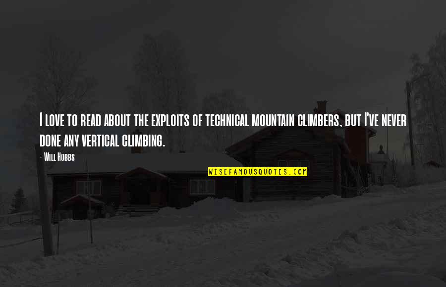 Climbing Mountain Love Quotes By Will Hobbs: I love to read about the exploits of