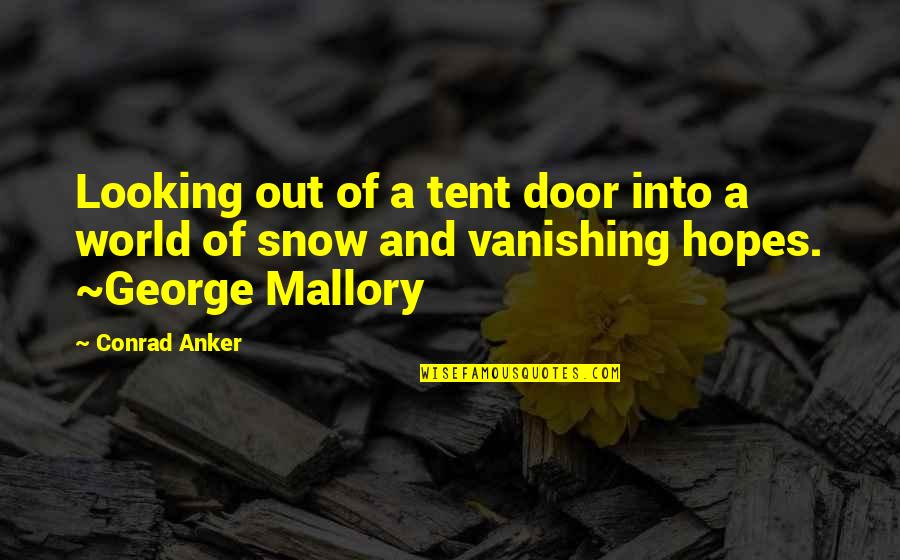Climbing Mountain Quotes By Conrad Anker: Looking out of a tent door into a