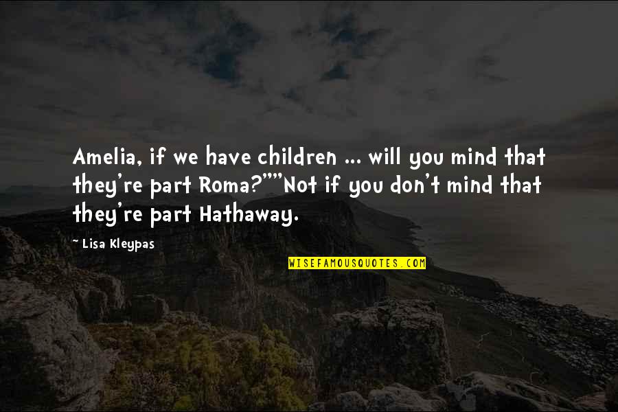 Climbing New Heights Quotes By Lisa Kleypas: Amelia, if we have children ... will you