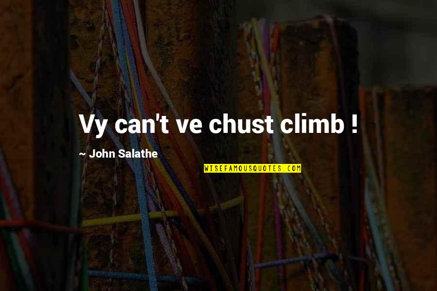 Climbing Quotes By John Salathe: Vy can't ve chust climb !