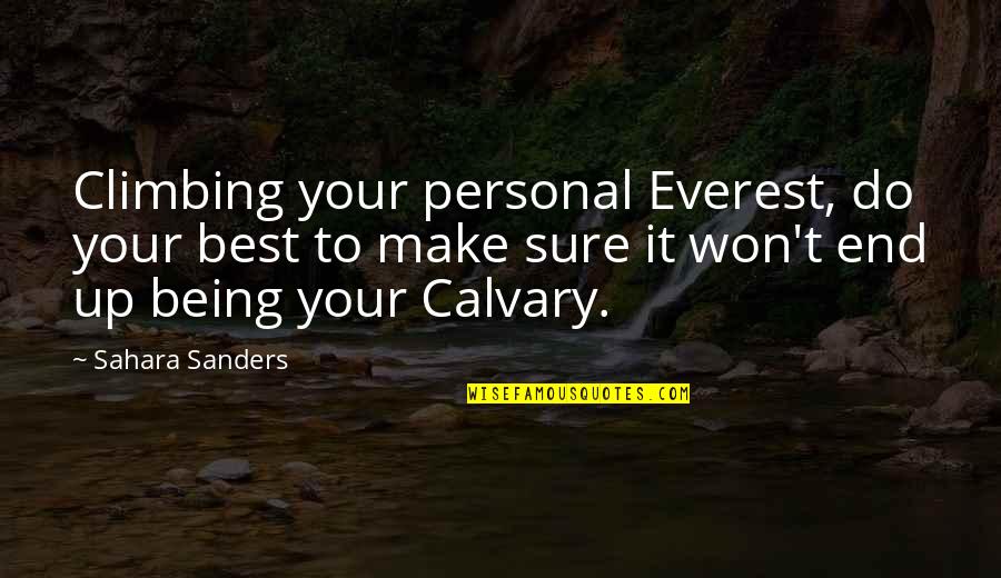 Climbing Quotes By Sahara Sanders: Climbing your personal Everest, do your best to Climbing Quotes By Sahara Sanders: Climbing your personal Everest, do your best to